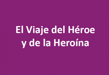 El Viaje del Héroe y de la Heroína – Encuentra y sigue tu propósito de vida